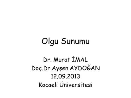 Dr. Murat İMAL Doç.Dr.Ayşen AYDOĞAN Kocaeli Üniversitesi