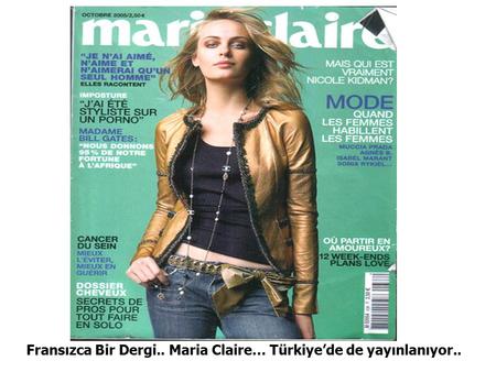 Fransızca Bir Dergi.. Maria Claire… Türkiye’de de yayınlanıyor..