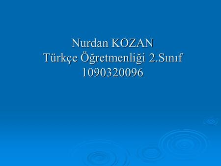 Nurdan KOZAN Türkçe Öğretmenliği 2.Sınıf