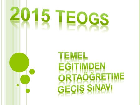 2015 TEOGs Temel Eğitimden Ortaöğretime Geçiş sınavı.
