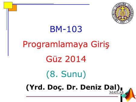 BM-103 Programlamaya Giriş Güz 2014 (8. Sunu)