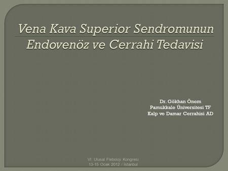 Vena Kava Superior Sendromunun Endovenöz ve Cerrahi Tedavisi