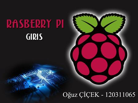 T. Raspberry Pi, Raspberry Pi Foundation tarafından 2009’da geliştirilmeye başlanmış kredi kartı büyüklüğündeki tek board’dan oluşmuş tam donanımlı bir.