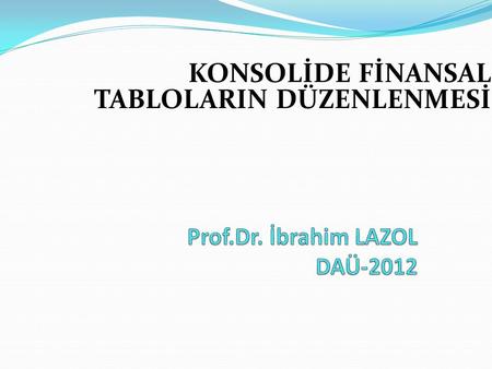 Prof.Dr. İbrahim LAZOL DAÜ-2012