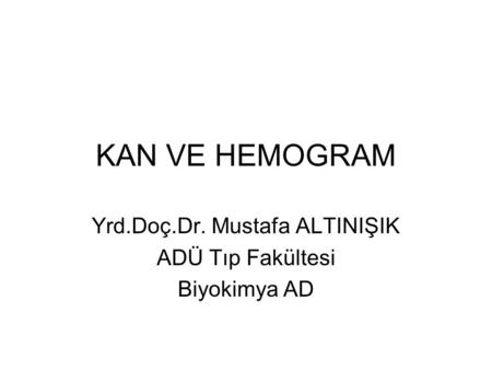 Yrd.Doç.Dr. Mustafa ALTINIŞIK ADÜ Tıp Fakültesi Biyokimya AD