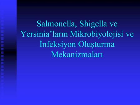 Salmonellalar Enterobacteriaceae ailesinde bulunur.