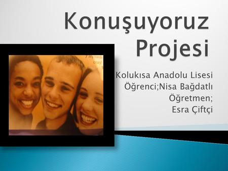 Kolukısa Anadolu Lisesi Öğrenci;Nisa Bağdatlı Öğretmen; Esra Çiftçi