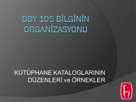 BBY 105 BİLGİNİN ORGANİZASYONU