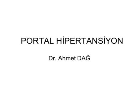 PORTAL HİPERTANSİYON Dr. Ahmet DAĞ.