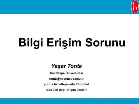 Bilgi Erişim Sorunu Yaşar Tonta Hacettepe Üniversitesi