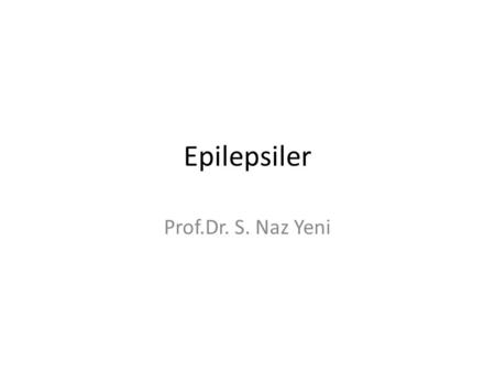Epilepsiler Prof.Dr. S. Naz Yeni.