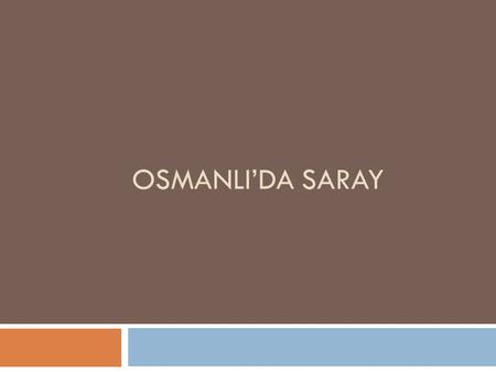 OSMANLI’DA SARAY.