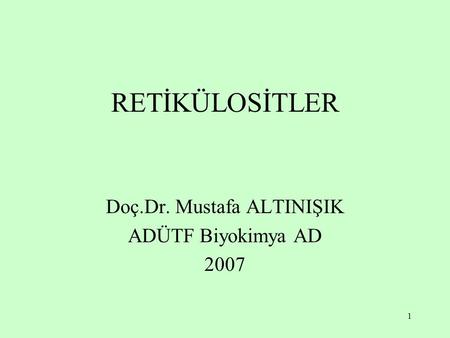 Doç.Dr. Mustafa ALTINIŞIK ADÜTF Biyokimya AD 2007