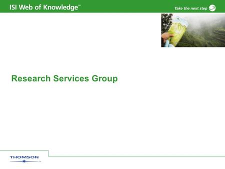 Research Services Group. Copyright 2006 Thomson Corporation 2 Araştırmaların Ölçümü Her ne kadar Web of Science veritabanının ana amacı araştırmacılara.