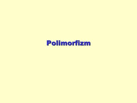 Polimorfizm.
