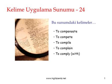 Www.ingilizceniz.net1 Kelime Uygulama Sunumu - 24 Bu sunumdaki kelimeler… To compensate To compete To compile To complain To comply (with)