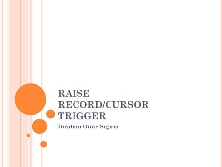 RAISE RECORD/CURSOR TRIGGER