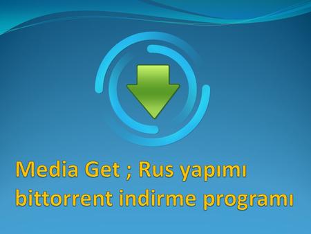 Media Get ; Rus yapımı bittorrent indirme programı