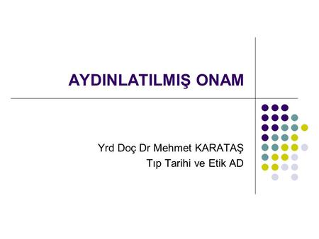 Yrd Doç Dr Mehmet KARATAŞ Tıp Tarihi ve Etik AD