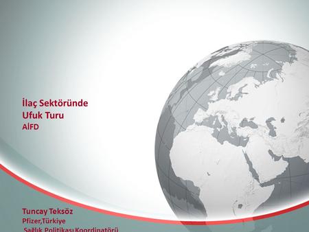 İlaç Sektöründe Ufuk Turu AİFD Tuncay Teksöz Pfizer,Türkiye