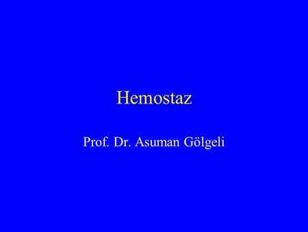 Hemostaz Prof. Dr. Asuman Gölgeli.