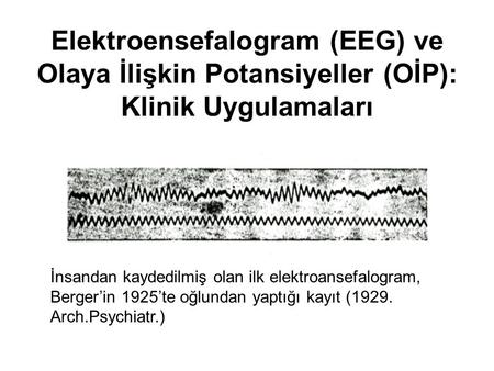 Elektroensefalogram (EEG) ve Olaya İlişkin Potansiyeller (OİP):