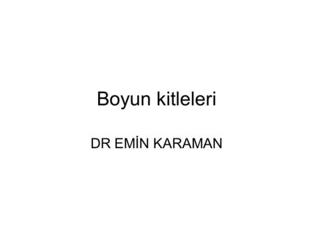 Boyun kitleleri DR EMİN KARAMAN.