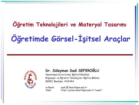 Dr. Süleyman Sadi SEFEROĞLU Hacettepe Üniversitesi, Eğitim Fakültesi
