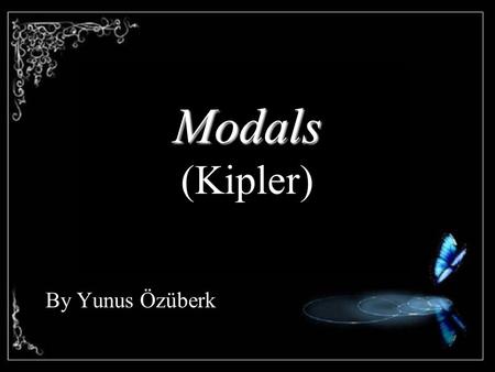 Modals (Kipler) By Yunus Özüberk.