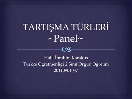 TARTIŞMA TÜRLERİ ~Panel~