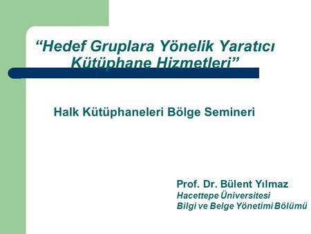 Prof. Dr. Bülent Yılmaz Hacettepe Üniversitesi