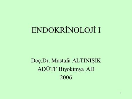Doç.Dr. Mustafa ALTINIŞIK ADÜTF Biyokimya AD 2006