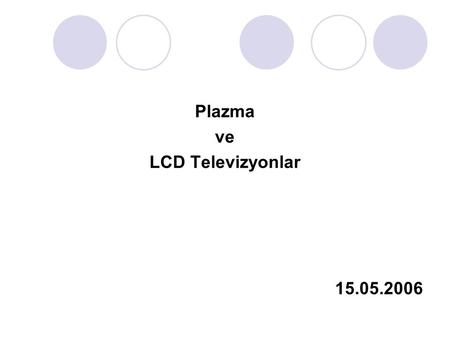 Plazma ve LCD Televizyonlar 15.05.2006.