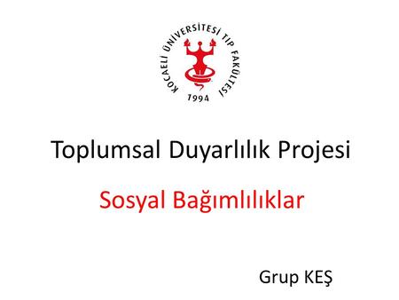 Toplumsal Duyarlılık Projesi Sosyal Bağımlılıklar Grup KEŞ.