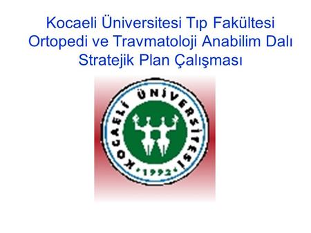 Kocaeli Üniversitesi Tıp Fakültesi Anabilim Dalları  Stratejik Plan Formatı