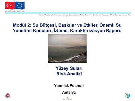 Yüzey Suları Risk Analizi Yannick Pochon Antalya Modül 2: Su Bütçesi, Baskılar ve Etkiler, Önemli Su Yönetimi Konuları, İzleme, Karakterizasyon Raporu.