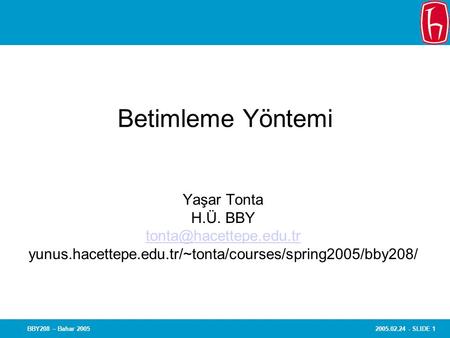 2005.02.24 - SLIDE 1BBY208 – Bahar 2005 Betimleme Yöntemi Yaşar Tonta H.Ü. BBY yunus.hacettepe.edu.tr/~tonta/courses/spring2005/bby208/