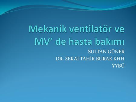 Mekanik ventilatör ve MV’ de hasta bakımı