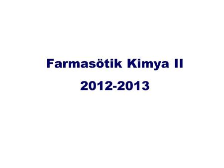 Farmasötik Kimya II 2012-2013.