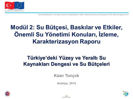 Modül 2: Su Bütçesi, Baskılar ve Etkiler, Önemli Su Yönetimi Konuları, İzleme, Karakterizasyon Raporu Türkiye’deki Yüzey ve Yeraltı Su Kaynakları Dengesi.