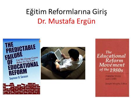Eğitim Reformlarına Giriş Dr. Mustafa Ergün