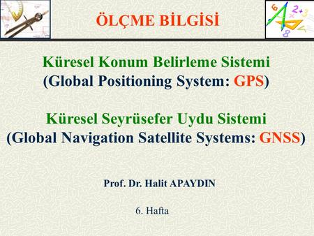 Küresel Konum Belirleme Sistemi (Global Positioning System: GPS)