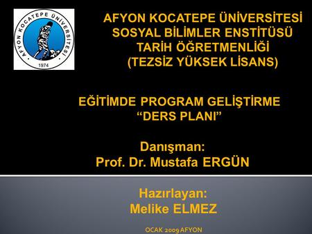 Danışman: Prof. Dr. Mustafa ERGÜN Hazırlayan: Melike ELMEZ