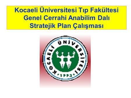 Kocaeli Üniversitesi Tıp Fakültesi Genel Cerrahi Anabilim Dalı Stratejik Planı Misyon