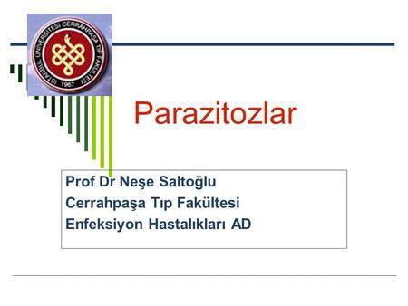 Parazitozlar Prof Dr Neşe Saltoğlu Cerrahpaşa Tıp Fakültesi