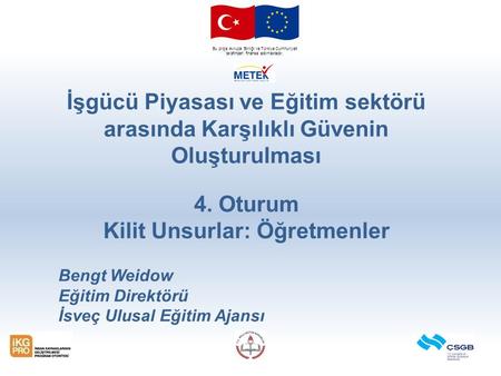 Bu proje Avrupa Birliği ve Türkiye Cumhuriyeti tarafından finanse edilmektedir. İşgücü Piyasası ve Eğitim sektörü arasında Karşılıklı Güvenin Oluşturulması.