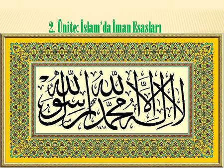 2. Ünite: İslam’da İman Esasları