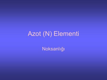 Azot (N) Elementi Noksanlığı. Elementlerin Taşınabilirliğine göre belirti farklı yerde ortaya çıkar. Belirti yaprakta deformasyon, Renk değişimi (açılma,