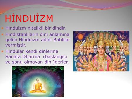 HİNDUİZM Hinduizm nitelikli bir dindir.
