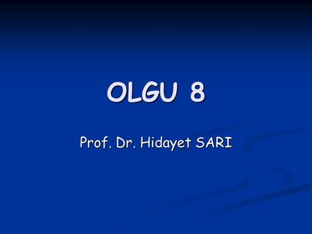 OLGU 8 Prof. Dr. Hidayet SARI.